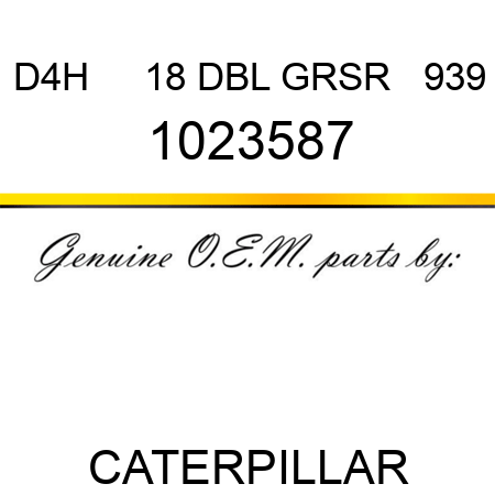 D4H     18 DBL GRSR   939 1023587