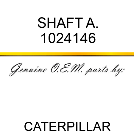 SHAFT A. 1024146