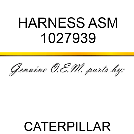 HARNESS ASM 1027939