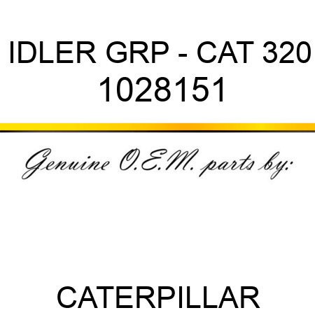 IDLER GRP - CAT 320 1028151