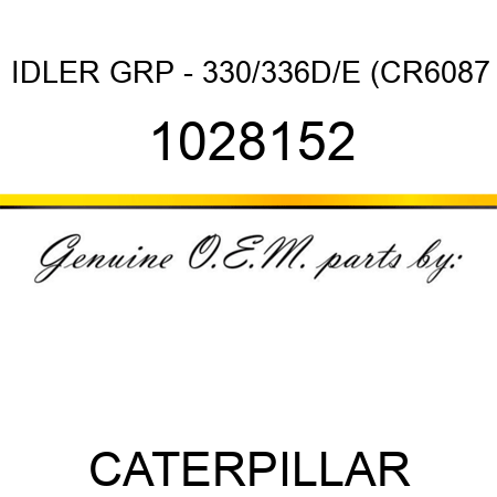 IDLER GRP - 330/336D/E (CR6087 1028152