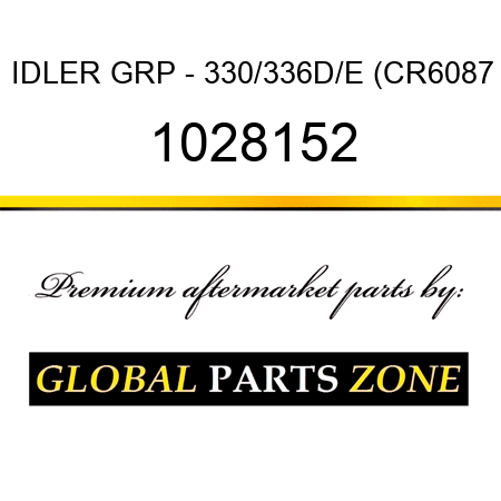 IDLER GRP - 330/336D/E (CR6087 1028152