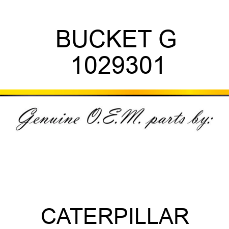 BUCKET G 1029301