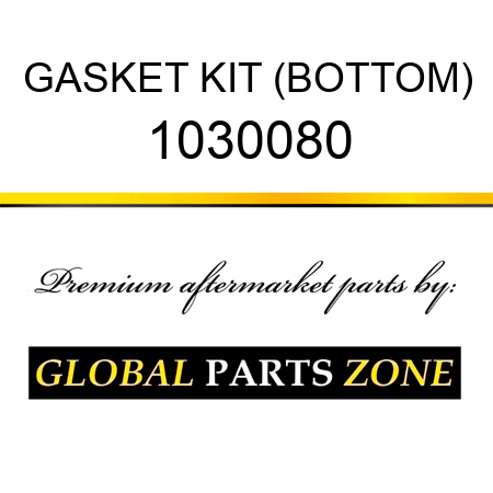 GASKET KIT (BOTTOM) 1030080
