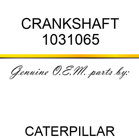 CRANKSHAFT 1031065