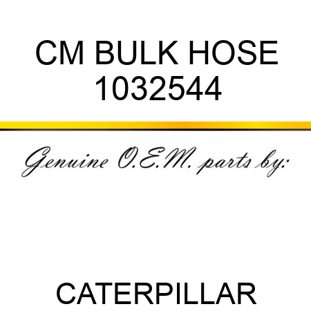 CM BULK HOSE 1032544