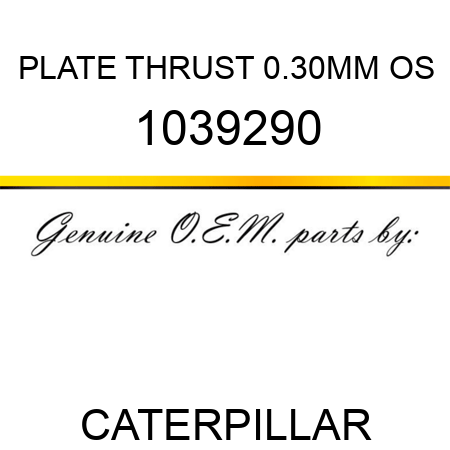 PLATE THRUST 0.30MM OS 1039290