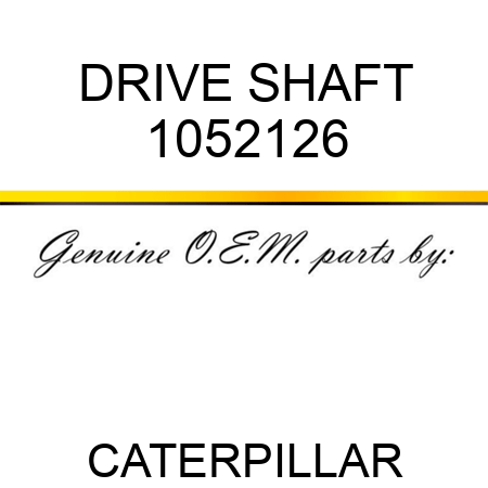 DRIVE SHAFT 1052126