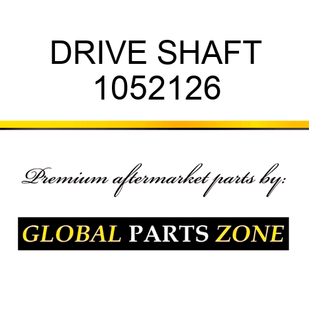 DRIVE SHAFT 1052126