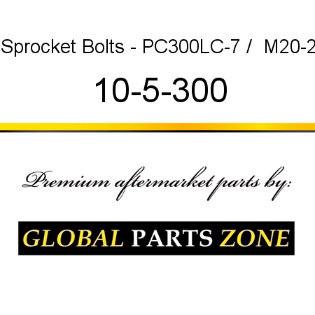 Sprocket Bolts - PC300LC-7 /  M20-2 10-5-300