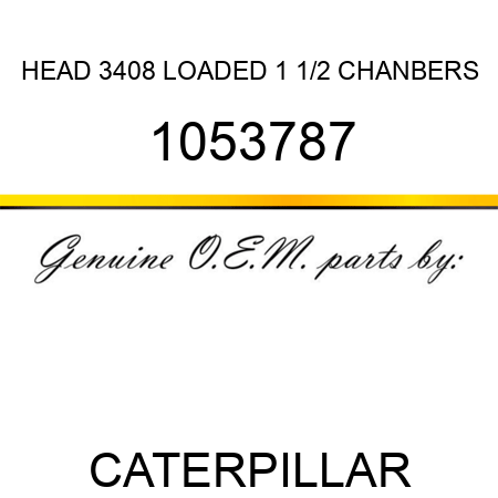 HEAD 3408 LOADED 1 1/2 CHANBERS 1053787
