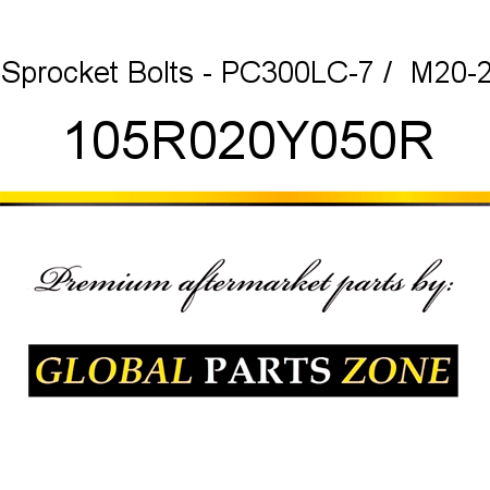 Sprocket Bolts - PC300LC-7 /  M20-2 105R020Y050R
