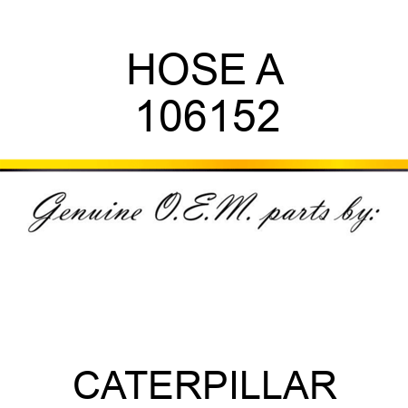 HOSE A 106152