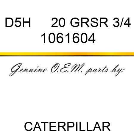 D5H     20 GRSR 3/4 1061604