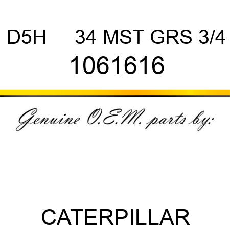 D5H     34 MST GRS 3/4 1061616
