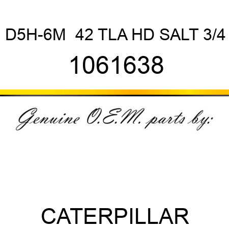 D5H-6M  42 TLA HD SALT 3/4 1061638