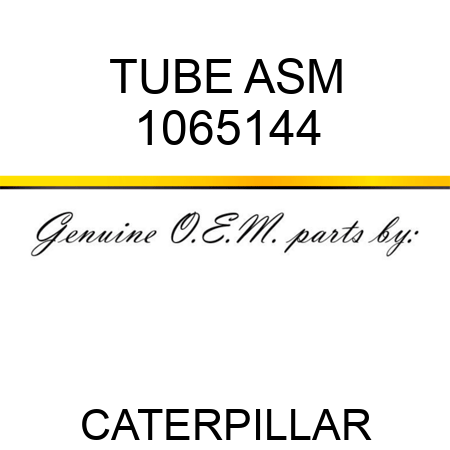 TUBE ASM 1065144