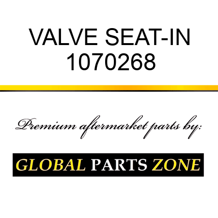 VALVE SEAT-IN 1070268
