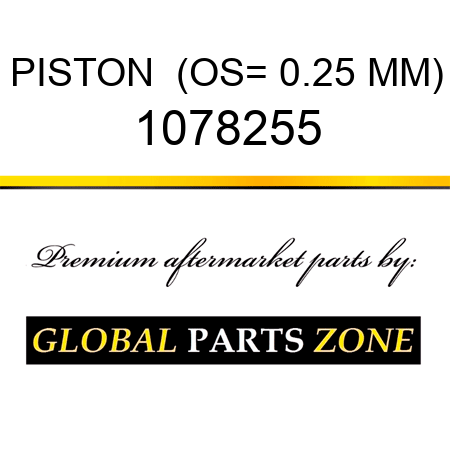 PISTON  (OS= 0.25 MM) 1078255