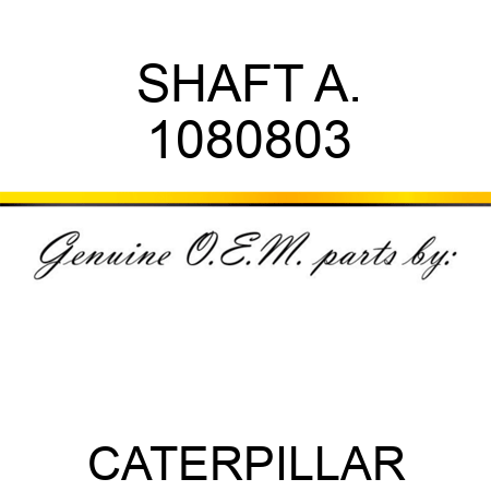 SHAFT A. 1080803