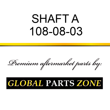 SHAFT A 108-08-03
