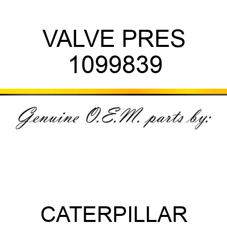 VALVE PRES 1099839