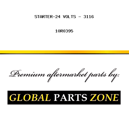 STARTER-24 VOLTS - 3116 10R0395