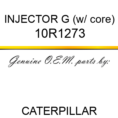 INJECTOR G (w/ core) 10R1273