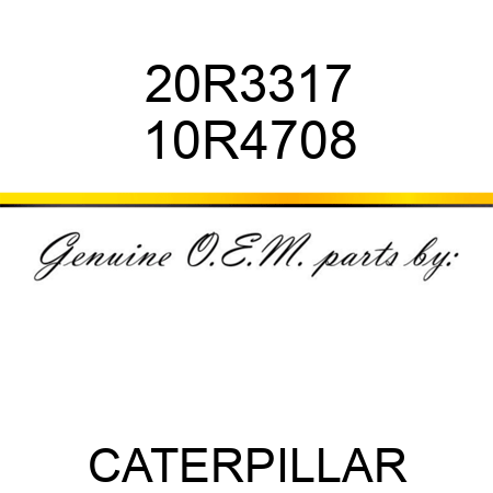 20R3317 10R4708
