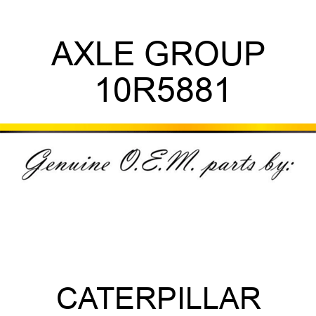 AXLE GROUP 10R5881