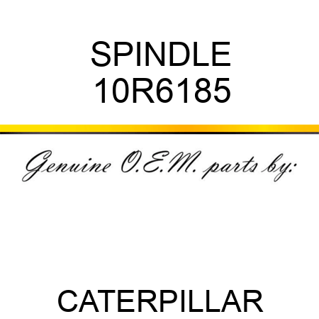 SPINDLE 10R6185