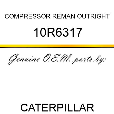COMPRESSOR REMAN OUTRIGHT 10R6317