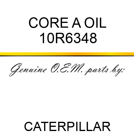 CORE A OIL 10R6348