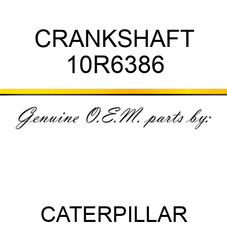 CRANKSHAFT 10R6386