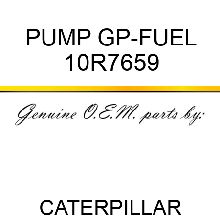 PUMP GP-FUEL 10R7659