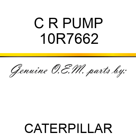 C R PUMP 10R7662