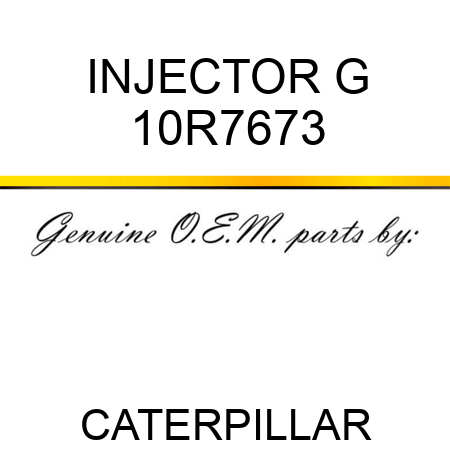 INJECTOR G 10R7673