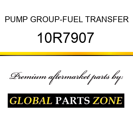PUMP GROUP-FUEL TRANSFER 10R7907 