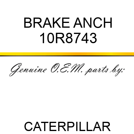 BRAKE ANCH 10R8743