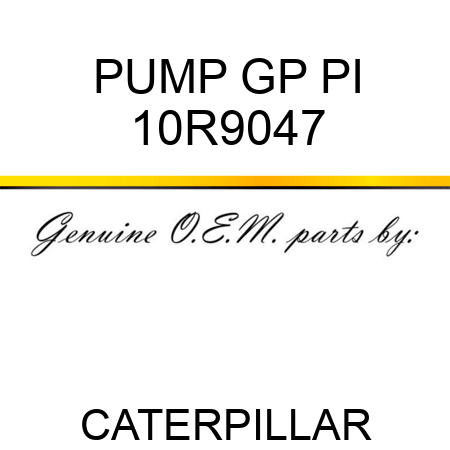 PUMP GP PI 10R9047