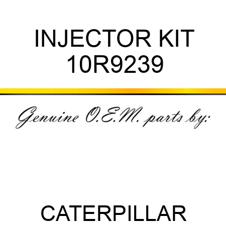 INJECTOR KIT 10R9239