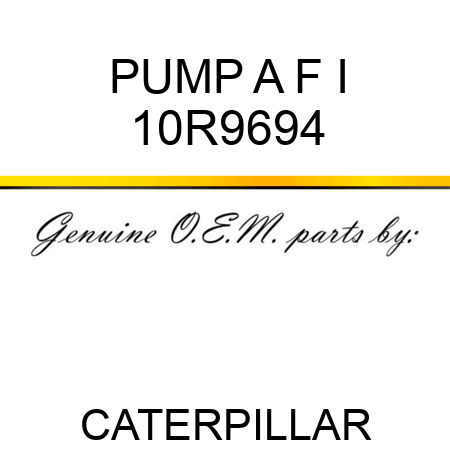 PUMP A F I 10R9694