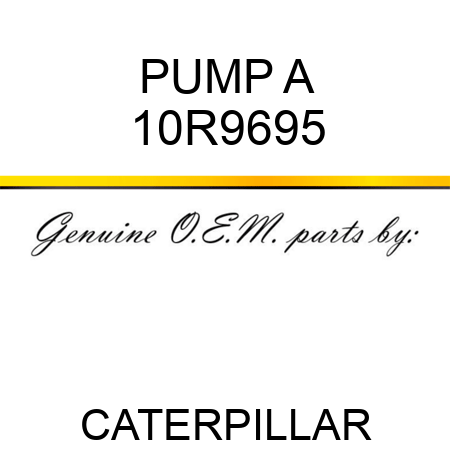 PUMP A 10R9695