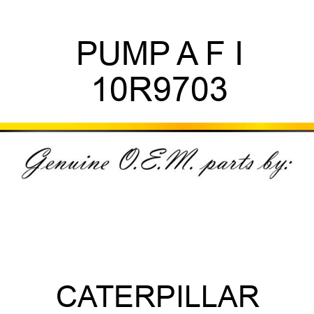 PUMP A F I 10R9703