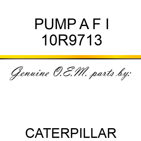 PUMP A F I 10R9713