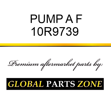 PUMP A F 10R9739 