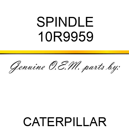 SPINDLE 10R9959