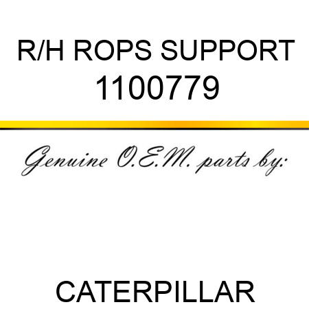 R/H ROPS SUPPORT 1100779