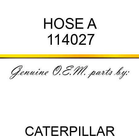 HOSE A 114027