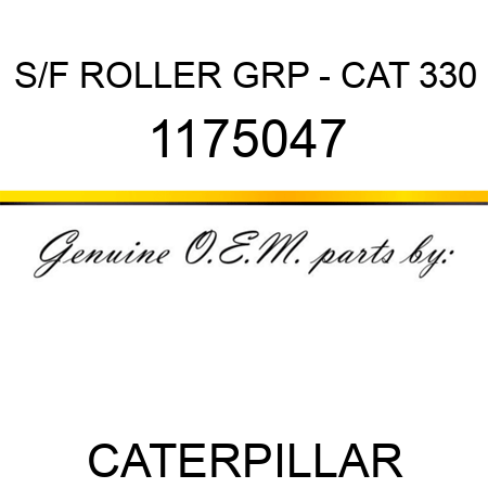 S/F ROLLER GRP - CAT 330 1175047